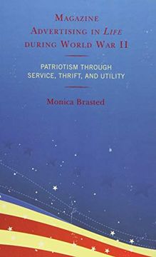 portada Magazine Advertising in Life During World war ii: Patriotism Through Service, Thrift, and Utility (en Inglés)