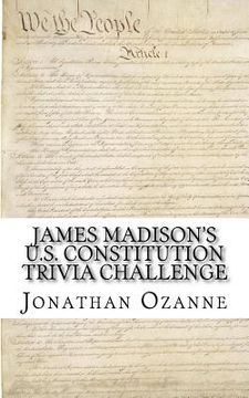 portada James Madison's U.S. Constitution Trivia Challenge (en Inglés)