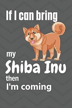 portada If i can Bring my Shiba inu Then i'm Coming: For Shiba inu dog Fans (en Inglés)
