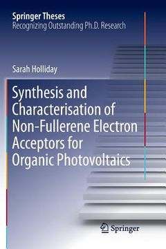 portada Synthesis and Characterisation of Non-Fullerene Electron Acceptors for Organic Photovoltaics (en Inglés)
