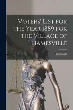 portada Voters' List for the Year 1889 for the Village of Thamesville [microform] (en Inglés)