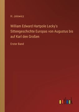 portada William Edward Hartpole Lecky's Sittengeschichte Europas von Augustus bis auf Karl den Großen: Erster Band (en Alemán)