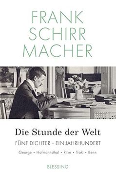 portada Die Stunde der Welt: Fünf Dichter - ein Jahrhundert: George - Hofmansthal - Rilke - Trakl - Benn (in German)