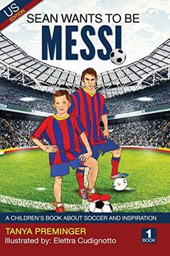 portada Sean Wants to be Messi: A Children'S Book About Soccer and Inspiration (1) (in English)