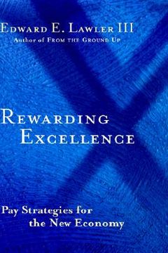 portada rewarding excellence: pay strategies for the new economy (en Inglés)