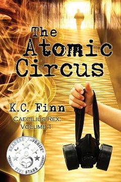portada The Atomic Circus: A Caecilius Rex Novel (en Inglés)