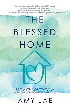 portada The Blessed Home: From Chaos to Calm how Your Words can Heal Your Home 