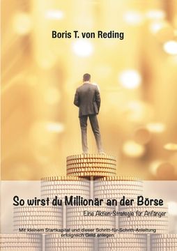 portada So wirst Du Millionär an der Börse: Eine Aktien-Strategie für Anfänger (en Alemán)