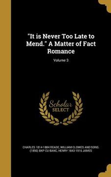 portada "It is Never Too Late to Mend." A Matter of Fact Romance; Volume 3 (en Inglés)
