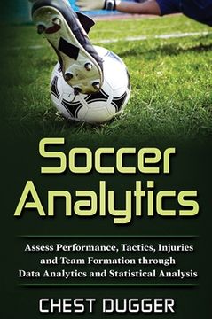 portada Soccer Analytics: Assess Performance, Tactics, Injuries and Team Formation through Data Analytics and Statistical Analysis 