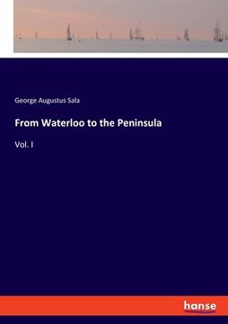 portada From Waterloo to the Peninsula: Vol. I (en Inglés)