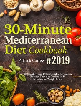 portada 30-Minute Mediterranean Diet Cookbook: 100 Healthy and Delicious Mediterranean Recipes That are Cooked in 30 Minutes for Weight Loss (in English)