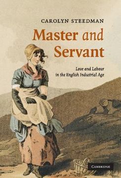 portada Master and Servant: Love and Labour in the English Industrial age (Cambridge Social and Cultural Histories) (in English)
