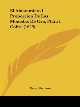 portada El Aiustamieto i Proporcion de las Monedas de Oro, Plata i Cobre (1629) (in Spanish)