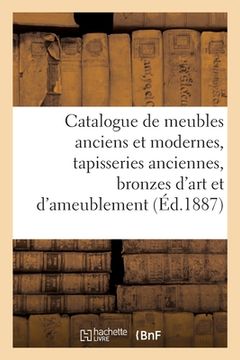 portada Catalogue de Meubles Anciens Et Modernes, Tapisseries Anciennes, Bronzes d'Art Et d'Ameublement (in French)