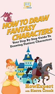 portada How to Draw Fantasy Characters: Your Step by Step Guide to Drawing Fantasy Characters 