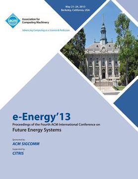 portada e-Energy 13 Proceedings of the Fourth ACM International Conference on Future Energy Systems (en Inglés)