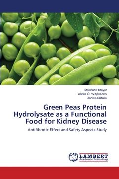 portada Green Peas Protein Hydrolysate as a Functional Food for Kidney Disease (en Inglés)