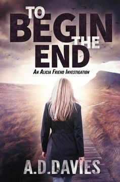 portada To Begin the End: An Alicia Friend Investigation (en Inglés)