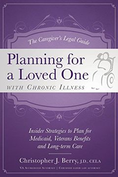 portada The Caregiver's Legal Guide Planning for a Loved one With Chronic Illness: Inside Strategies to Plan for Medicaid, Veterans Benefits and Long-Term Care 