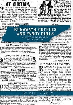 portada Runaways, Coffles and Fancy Girls: A History of Slavery in Tennessee (en Inglés)