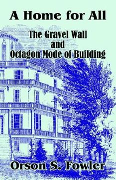 portada a home for all the gravel wall and octagon mode of building (en Inglés)