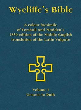portada Wycliffe'S Bible - a Colour Facsimile of Forshall and Madden'S 1850 Edition of the Middle English Translation of the Latin Vulgate: Volume i - Genesis to Ruth (en Inglés Medio)