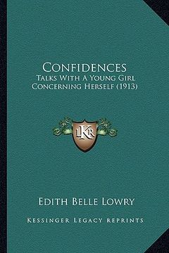 portada confidences: talks with a young girl concerning herself (1913) (en Inglés)