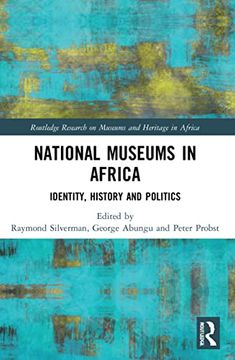 portada National Museums in Africa: Identity, History and Politics (Routledge Research on Museums and Heritage in Africa) (en Inglés)