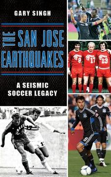 portada The San Jose Earthquakes: A Seismic Soccer Legacy (en Inglés)