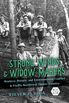 portada Strong Winds and Widow Makers: Workers, Nature, and Environmental Conflict in Pacific Northwest Timber Country (Working Class in American History) (en Inglés)