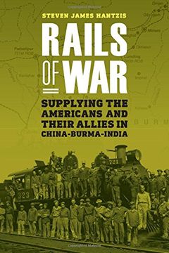 portada Rails of War: Supplying the Americans and Their Allies in China-Burma-India