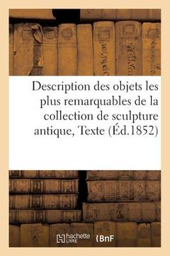 portada Description Des Objets Les Plus Remarquables de la Collection de Sculpture Antique: Texte (en Francés)