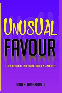 portada Unusual Favour: A True Account Of Overcoming Addiction & Infidelity
