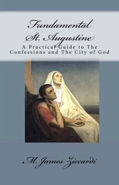 portada Fundamental St. Augustine: A Practical Guide to The Confessions and The City of God