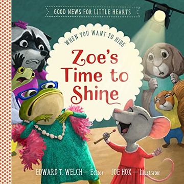 portada Zoe's Time to Shine: When you Want to Hide (Good News for Little Hearts) (en Inglés)