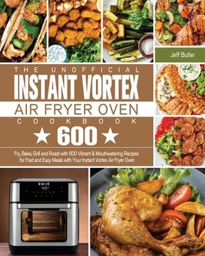 portada The Unofficial Instant Vortex Air Fryer Oven Cookbook (en Inglés)