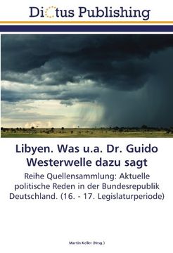 portada Libyen. Was u.a. Dr. Guido Westerwelle dazu sagt: Reihe Quellensammlung: Aktuelle politische Reden in der Bundesrepublik Deutschland. (16. - 17. Legislaturperiode)