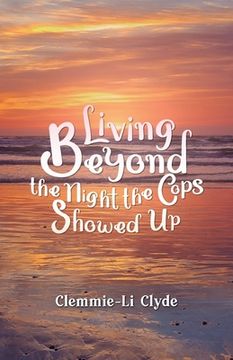 portada Living Beyond: The Night the Cops Showed Up (in English)