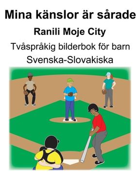 portada Svenska-Slovakiska Mina känslor är sårade/Ranili Moje City Tvåspråkig bilderbok för barn (en Sueco)