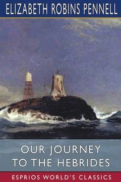 portada Our Journey to the Hebrides (Esprios Classics): with Joseph Pennell (en Inglés)