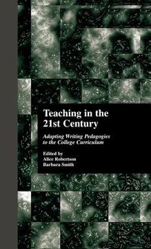 portada teaching in the 21st century: adapting writing pedagogies to the college curriculum