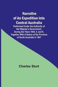 portada Narrative of an Expedition into Central Australia; Performed Under the Authority of Her Majesty's Government, During the Years 1844, 5, and 6, Togethe