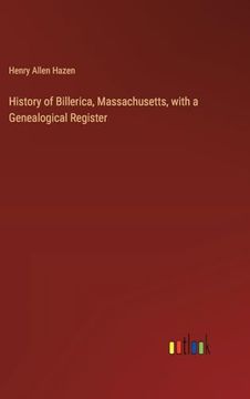 portada History of Billerica, Massachusetts, With a Genealogical Register (en Inglés)