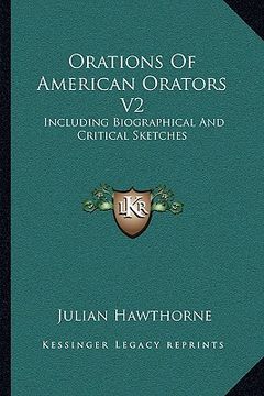 portada orations of american orators v2: including biographical and critical sketches (en Inglés)