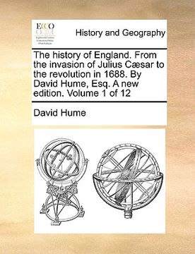 portada the history of england. from the invasion of julius c]sar to the revolution in 1688. by david hume, esq. a new edition. volume 1 of 12