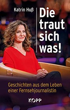 portada Die Traut Sich Was! Geschichten aus dem Leben Einer Fernsehjournalistin (in German)