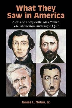 portada What They saw in America: Alexis de Tocqueville, max Weber, g. K. Chesterton, and Sayyid Qutb (en Inglés)