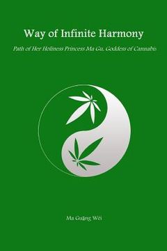 portada Way of Infinite Harmony: Path of Her Holiness Princess Ma Gu, Goddess of Cannabis