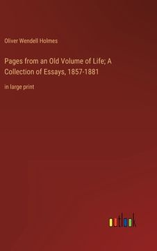 portada Pages from an Old Volume of Life; A Collection of Essays, 1857-1881: in large print (en Inglés)